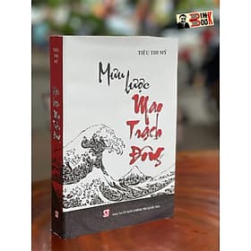 [Bìa mềm] MƯU LƯỢC MAO TRẠCH ĐÔNG - Tiêu Thi Mỹ - NXB Chính trị Quốc gia Sự thật - Bìa Mềm