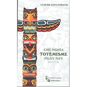 Claude Lévi-Strauss - Chủ nghĩa ToTémisme ngày nay - 