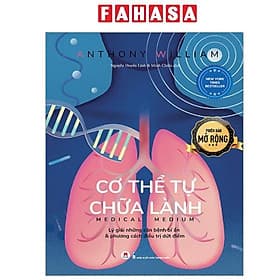 Cơ Thể Tự Chữa Lành - Lý Giải Những Căn Bệnh Bí Ẩn Và Phương Cách Điều Trị Dứt Điểm - Phiên Bản Mở Rộng - Phương Ly