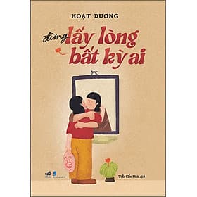 Sách Đừng lấy lòng bắt kỳ ai - Nhã Nam