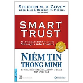 NIỀM TIN THÔNG MINH - KỸ NĂNG THIẾT YẾU BIẾN NGƯỜI QUẢN LÝ THÀNH NHÀ LÃNH ĐẠO