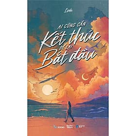 Ai Cũng Cần Kết Thúc Để Lại Bắt Đầu - AZ Việt Nam - Nam Việt