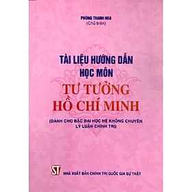 Tài liệu hướng dẫn học môn Tư tưởng Hồ Chí Minh (Dành cho bậc đại học không chuyên lý luận chính trị) - Minh Quốc