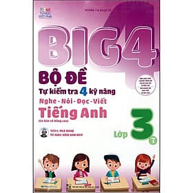 Sách Big 4 Bộ Đề Tự Kiểm Tra 4 Kỹ Năng Nghe - Nói - Đọc - Viết (Cơ Bản Và Nâng Cao) Tiếng Anh Lớp 3 Tập 2