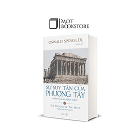 Sự suy tàn của phương Tây - Tập 1: Hình thái và Hiện thực - Oswald Spengler - Phương Phương