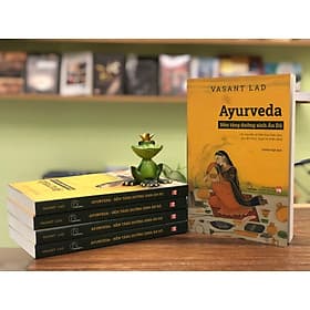 AYURVEDA – Nền tảng dưỡng sinh Ấn Độ – Vasant Dattatray Lad - Sophia Ngo dịch – Book Hunter - Công Sĩ