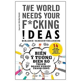 Biến Ý Tưởng Điên Rồ Thành Doanh Nghiệp Thành Công