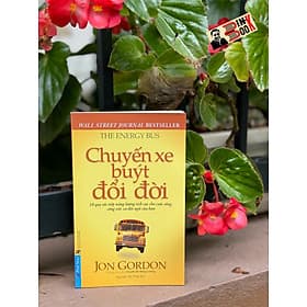 CHUYẾN XE BUÝT ĐỔI ĐỜI - 10 Quy Tắc Tiếp Năng Lượng Tích Cực Cho Cuộc Sống, Công Việc Và Đội Ngũ Của Bạn - Jon Gordon – Nguyễn Văn Phát dịch – First News - NXB Tổng hợp TPHCM - First News Tổng Hợp