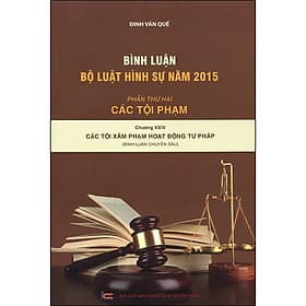 Sách Bình Luận Bộ Luật Hình Sự Năm 2015 - Phần Thứ Hai: Các Tội Phạm - Chương XXIV: Các Tội Xâm Phạm Hoạt Động Tư Pháp (Bình Luận Chuyên Sâu) - NS Lao Động