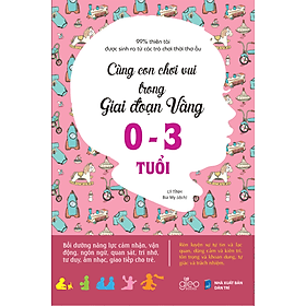 Cùng Con Chơi Vui Trong Giai Đoạn Vàng 0 - 3 Tuổi - Vũ