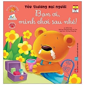 Sách Bé Học Cách Yêu Thương - Yêu Thương Mọi Người Bạn Ơi Mình Chơi Sau Nhé - Minh