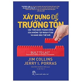 Sách Xây Dựng Để Trường Tồn - Các Thói Quen Thành Công Của Những Tập Đoàn Vĩ Đại Và Hàng Đầu Thế Giới - Đoàn Đại Trí