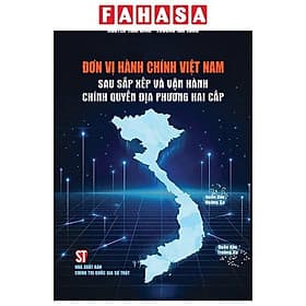 Đơn Vị Hành Chính Việt Nam - Sau Sắp Xếp Và Vận Hành Chính Quyền Địa Phương Hai Cấp