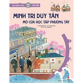Du hành vào lịch sử thế giới - Minh Trị duy tân – Mở cửa học tập phương Tây - Phương Phương
