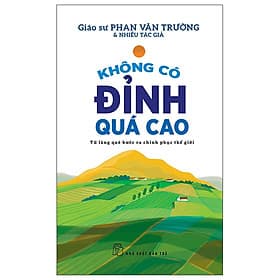 Sách Không Có Đỉnh Quá Cao - Từ Làng Quê Bước Ra Chinh Phục Thế Giới - Cao Lãng
