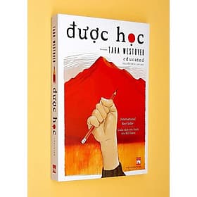 Được Học - Tara Westover- Dịch giả Nguyễn Bích Lan - Nguyễn Nam