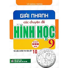 Giải nhanh các chuyên đề hình học 9 (Tài liệu luyện thi vào lớp 10) (Dùng chung cho các bộ SGK) - An Thi