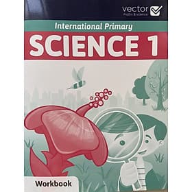 Vector: Sách hệ Cambrige - Học khoa học bằng tiếng Anh - Science 1 Workbook - Khoa