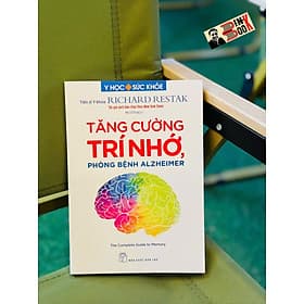 TĂNG CƯỜNG TRÍ NHỚ PHÒNG BỆNH ALZHEIMER - Tiến sĩ Y khoa Richard Restak – Mai Chí Trung dịch - NXB Trẻ - Richard Fenton