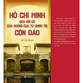 Hồ Chí Minh qua hồi ức của những cựu tù chính trị Côn Đảo - bản in 2025 - Minh Quốc