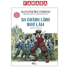 Kiệt Tác Văn Học Bằng Tranh - Ba Chàng Lính Ngự Lâm - Nhã Nam