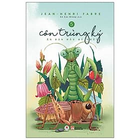 Sách Côn Trùng Ký - Tập 5 (Ấn Bản Đầy Đủ Nhất) - Jean Henri Fabre