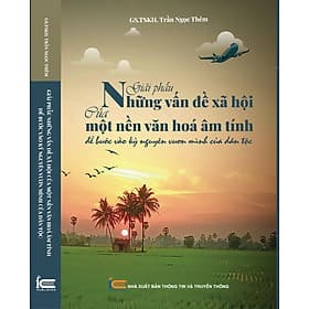 Giải phẫu những vấn đề xã hội của một nền văn hóa âm tính để bước vào kỷ nguyên vươn mình của dân tộc - Nguyên