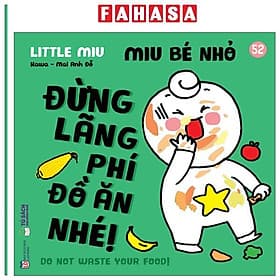 Ehon Kĩ Năng Sống - Miu Bé Nhỏ - Tập 52 - Đừng Lãng Phí Đồ Ăn Nhé! - An Lan