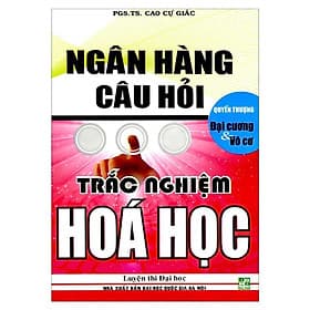 Ngân Hàng Câu Hỏi Trắc Nghiệm Hóa Học Quyển Thượng Đại Cương Và Vô Cơ - Hồng Ân - An