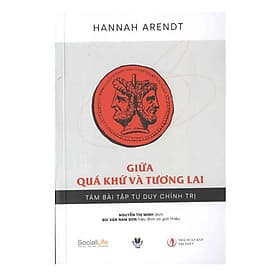 Giữa Quá Khứ Và Tương Lai: Tám Bài Tập Tư Duy Chính Trị - Chinh Ba