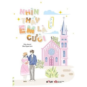 Nhìn Thấy Em Là Cười- Cuốn Sách Ngôn Tình, Lãng Mạn Hay - Làn