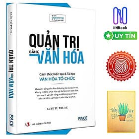 Quản trị bằng văn hóa - cách thức kiến tạo & tái tạo văn hóa tổ chức - PACE - NHBooks ( Tặng Kèm Sổ Tay Xương Rồng ) - Văn