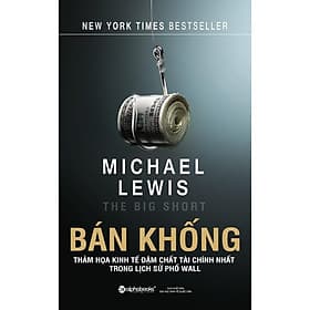 Bán Khống - Thảm Họa Kinh Tế Đậm Chất Tài Chính Nhất Trong Lịch Sử Phố Wall - Bản Quyền - Chinh Ba