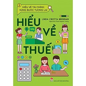 Hiểu Về Tài Chính, Vững Bước Tương Lai - Hiểu Về Thuế - Kim Hiểu