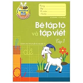 Tủ Sách Bé Vào Lớp Một - Bé Tập Tô Và Tập Viết ( Tập 1 ) - Minh Long