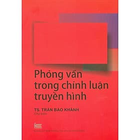 Phỏng Vấn Trong Chính Luận Truyền Hình - Chì
