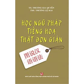 Học Ngữ Pháp Tiếng Hoa Thật Đơn Giản - Nhà xuất bản Larousse