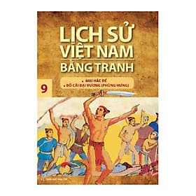 Sách Lịch Sử Việt Nam Bằng Tranh Tập 09 - Mai Hắc Đế, Bố Cái Đại Vương (Phùng Hưng)