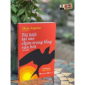TÔI BIẾT TẠI SAO CHIM TRONG LỒNG VẪN HÓT (Giới thiêu bởi Oprah Winfrey) – Maya Angelou – Quế Chi dịch – BestBooks – NXB Văn Học (Bìa mềm) - 
