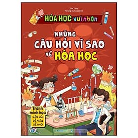 Hóa Học Vui Nhộn - Những Câu Hỏi Vì Sao Về Hóa Học - Vũ
