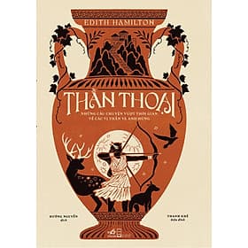 Sách Thần Thoại - Những Câu Chuyện Vượt Thời Gian Về Các Vị Thần Và Anh Hùng - Chuyện