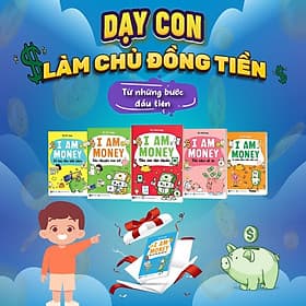 Sách Giáo Dục Tài Chính Cho Trẻ, dạy con hiểu về tiền, cách trẻ tiết kiệm, chi tiêu hợp lý, làm chủ tiền bạc từ nhỏ, Cho Học Sinh 10 đến 15 tuổi - I AM MONEY - Trang Bị Bản Lĩnh Tài Chính Cho Thế Hệ Trẻ - Hiểu Bạc