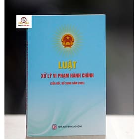 Luật xử lý vi phạm Hành chính (Sửa đổi, bổ sung năm 2025) - Lý Nam
