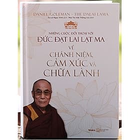 NHỮNG CUỘC TRÒ CHUYỆN VỚI ĐỨC ĐẠT LAI LẠT MA VỀ CHÁNH NIỆM CẢM XÚC CHỮA LÀNH - Chà