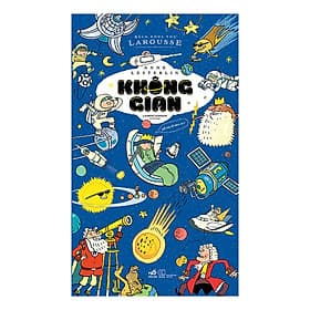 Sách Bách Khoa Thư Larousse: Không Gian - Bách Khoa