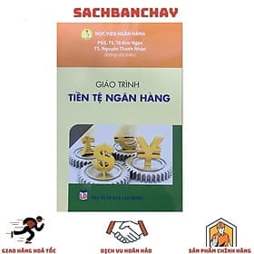 Giáo Trình Tiền Tệ Ngân Hàng ( PGS. TS. Tô Kim Ngọc - TS. Nguyễn Thanh Nhàn ) - Tái Bản 2023 - 