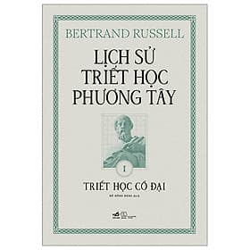 Lịch Sử Triết Học Phương Tây - Tập 1 - Triết Học Cổ Đại - Phương Hà