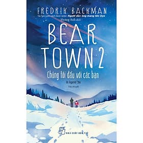 Beartown 2 Chúng Tôi Đấu Với Các Bạn - Fredrik Backman - Hoàng Anh dịch - (bìa mềm) - Bìa Mềm