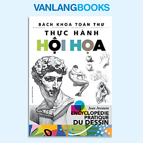 Bách Khoa Toàn Thư Thực Hành Hội Họa - Vanlangbooks - Văn