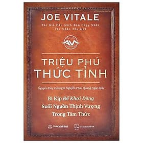 Triệu Phú Thức Tỉnh - Bí Kíp Để Khơi Dòng Suối Nguồn Thịnh Vượng Trong Tâm Thức - Do